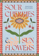 Book cover of: Sour Cherries and Sunflowers