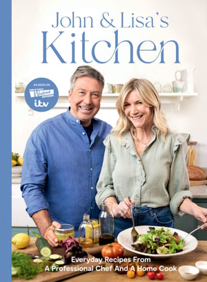 John and Lisa's Kitchen, Everyday Recipes From a Professional Chef and a Home Cook