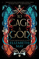 To Cage A God 9781837840199 MAY, ELIZABETH