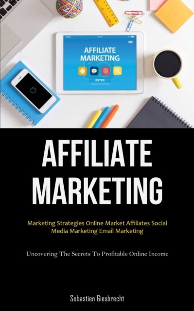 Book cover of: Affiliate Marketing. By: Sebastien Giesbrecht