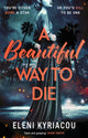 Beautiful Way to Die, The gripping historical thriller inspired by true crime that's full of twists, turns and Hollywood glamour 9781837930395 Eleni Kyriacou