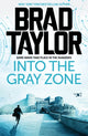 Book cover of: Into the Gray Zone. By: Brad Taylor