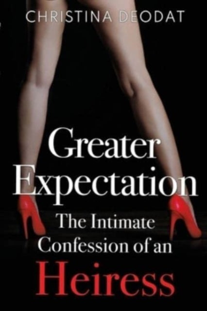 Book cover of: Greater Expectation: The Intimate Confession of an Heiress. By: Christina Deodat