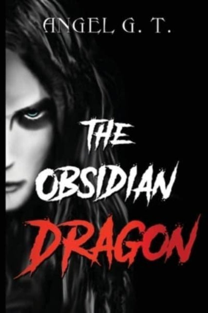 Book cover of: Obsidian Dragon. By: Angel G T