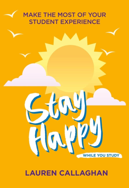 Book cover of: Stay Happy While You Study. By: Lauren Callaghan
