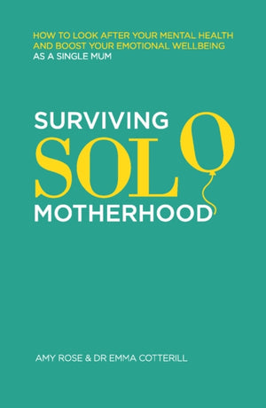 Surviving Solo Motherhood, How to Look After Your Mental Health and Boost Your Emotional Wellbeing as a Single Mom