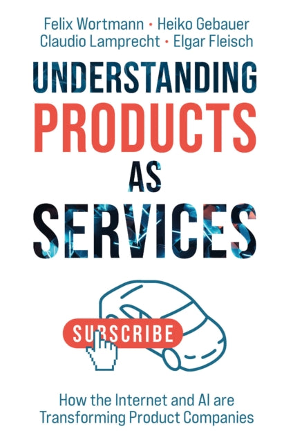 Book cover of: Understanding Products as Services. By: WORTMANN, FELIX
