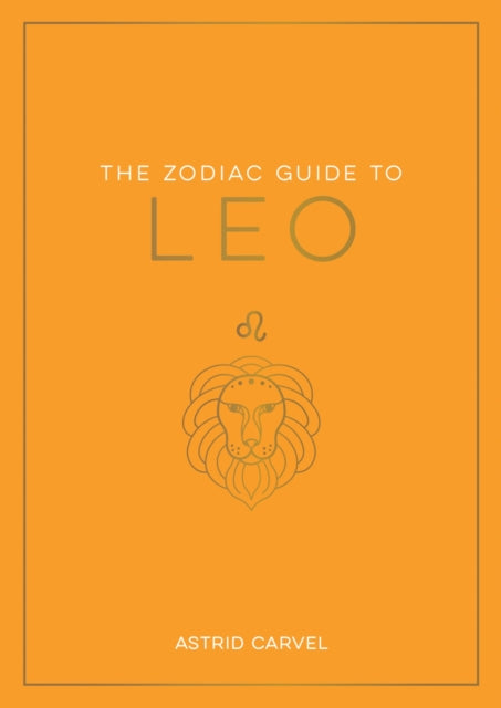 Book cover of: Zodiac Guide to Leo. By: Astrid Carvel