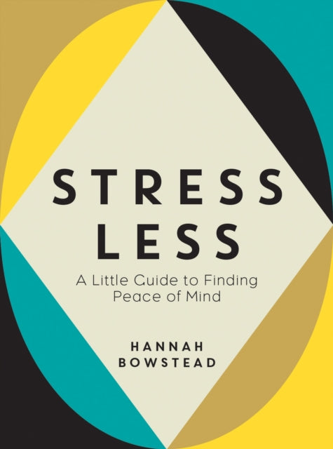 Book cover of: Stress Less. By: Hannah Bowstead