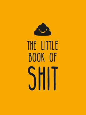 Little Book of Shit, A Celebration of Everybody's Favourite Expletive
