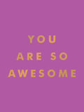 You Are So Awesome, Uplifting Quotes and Affirmations to Celebrate How Amazing You Are