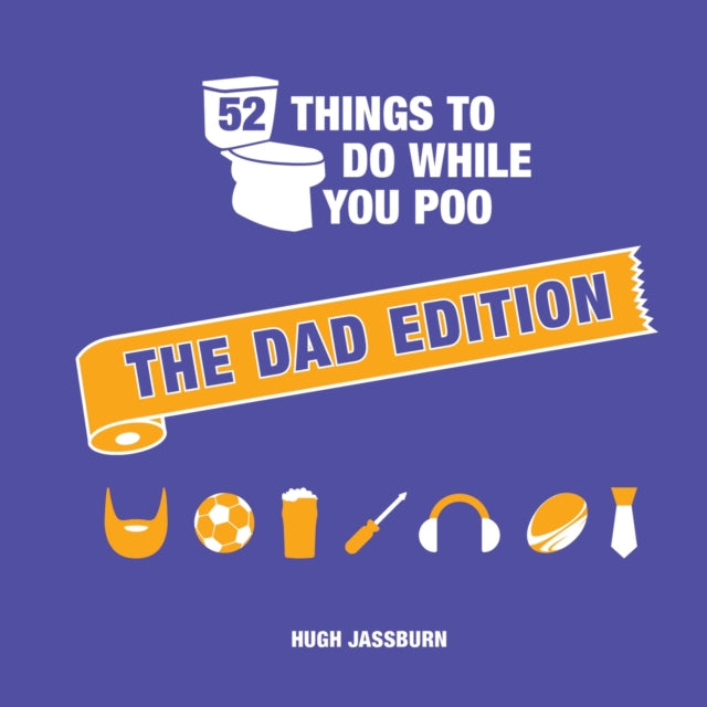 Book cover of: 52 Things to Do While You Poo: The Dad Edition