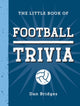 Little Book of Football Trivia, Facts, Stats, Stories and Trivia for the Ultimate Football Fan 9781837996681 Dan Bridges