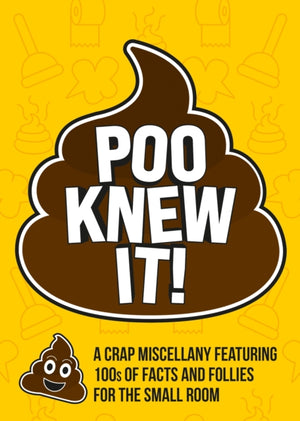 Poo Knew It!, A Crap Miscellany Featuring 100s of Facts and Follies for the Small Room