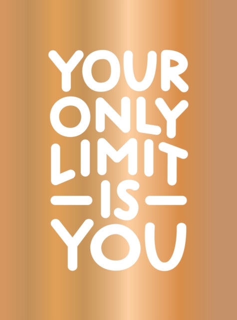 Your Only Limit Is You