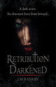 Book cover of: Retribution Darkened. By: J. M. Rankin