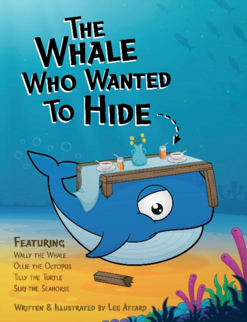 Book cover of: Whale Who Wanted to Hide. By: Lee Attard