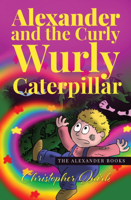 Book cover of: Alexander and the Curly Wurly Caterpillar. By: QUIRK