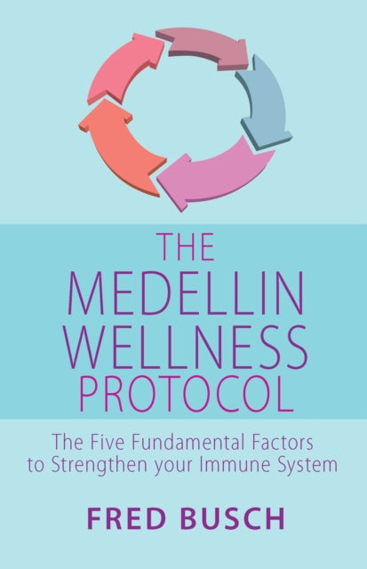 Book cover of: Medellin Wellness Protocol. By: Fred Busch