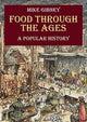 Book cover of: Food Through the Ages. By: Mike Gibney
