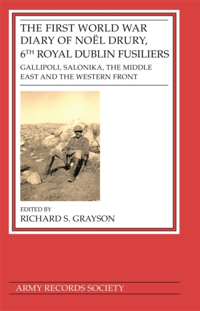 Book cover of: First World War Diary of Noel Drury, 6th Royal Dublin Fusiliers. By: Richard Grayson