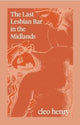 Book cover of: Last Lesbian Bar in the Midlands. By: Cleo Henry