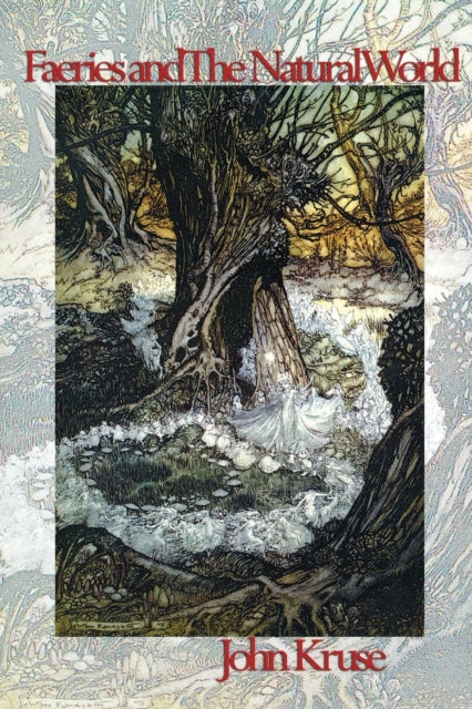 Book cover of: Faeries and The Natural World. By: John Kruse