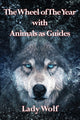 Book cover of: Wheel of the Year With Animals as Guides. By: Lady Wolf