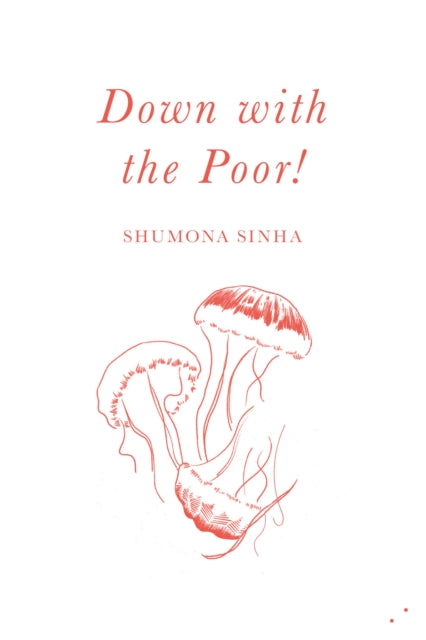 Book cover of: Down with the Poor!. By: SINHA