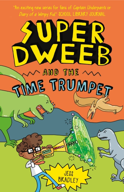 Book cover of: Super Dweeb and the Time Trumpet. By: Jess Bradley