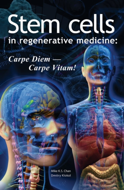 Book cover of: Stem Cells in Regenerative Medicine: Carpe Diem - Carpe Vitam!. By: Mike K. S. Chan