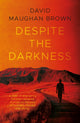 Book cover of: Despite the Darkness. By: David Maughan-Brown