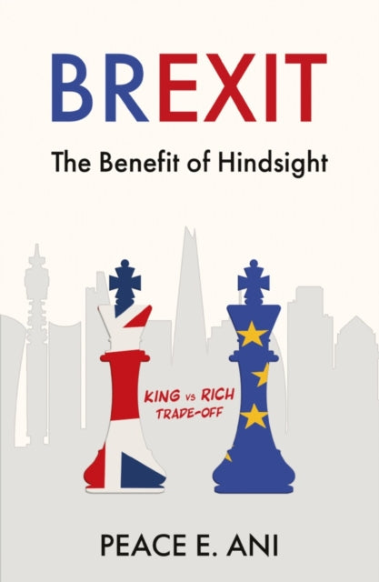Book cover of: Brexit - The Benefit of Hindsight. By: Peace E. Ani