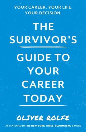 The Survivor’s Guide To Your Career Today