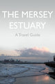 Book cover of: Mersey Estuary: A Travel Guide. By: Kevin Sene