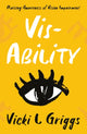 Book cover of: Vis-Ability. By: Vicki L Griggs