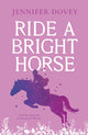 Book cover of: Ride a Bright Horse. By: Jennifer Dovey