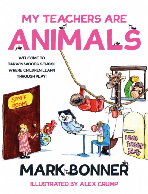 Book cover of: My Teachers are Animals. By: Mark Bonner