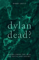 Book cover of: Dylan Dead?. By: Barry Gritt