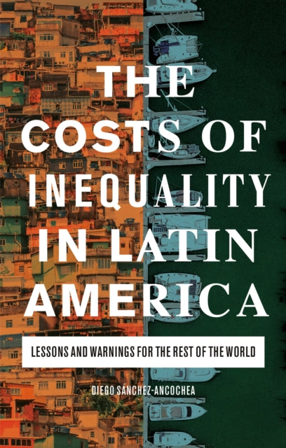 Book cover of: Costs of Inequality in Latin America. By: Diego Sánchez-Ancochea
