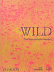 Wild, The Naturalistic Garden 9781838661052 Noel Kingsbury