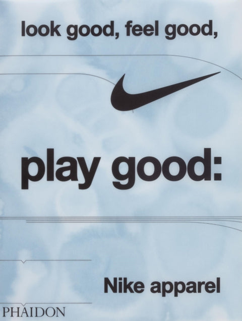 Look Good, Feel Good, Play Good, Nike Apparel