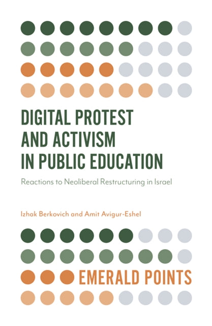 Book cover of: Digital Protest and Activism in Public Education. By: Izhak Berkovich