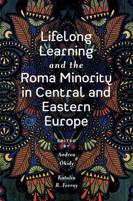 Book cover of: Lifelong Learning and the Roma Minority in Central and Eastern Europe. By: Andrea Óhidy