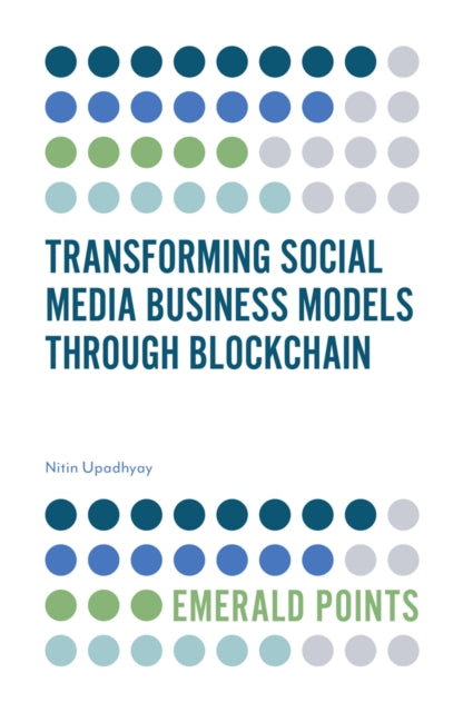 Book cover of: Transforming Social Media Business Models Through Blockchain. By: Nitin Upadhyay