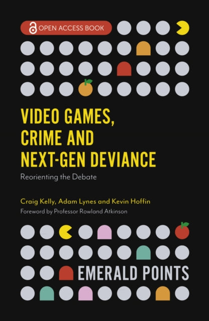 Book cover of: Video Games, Crime and Next-Gen Deviance. By: Craig Kelly