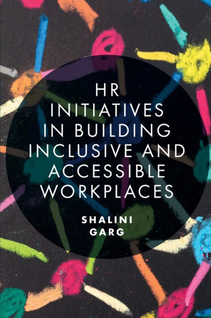 Book cover of: HR Initiatives in Building Inclusive and Accessible Workplaces. By: Shalini Garg