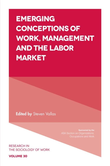 Book cover of: Emerging Conceptions of Work, Management and the Labor Market. By: Steven P. Vallas