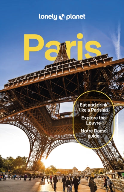 Lonely Planet Paris, Detailed Itineraries | Travel Like a Local | Insider Tips | Covers Eiffel Tower, Champs-Elysees & Grands Boulevards, Louvre & Les Halles and more 9781838691981 Lonely Planet