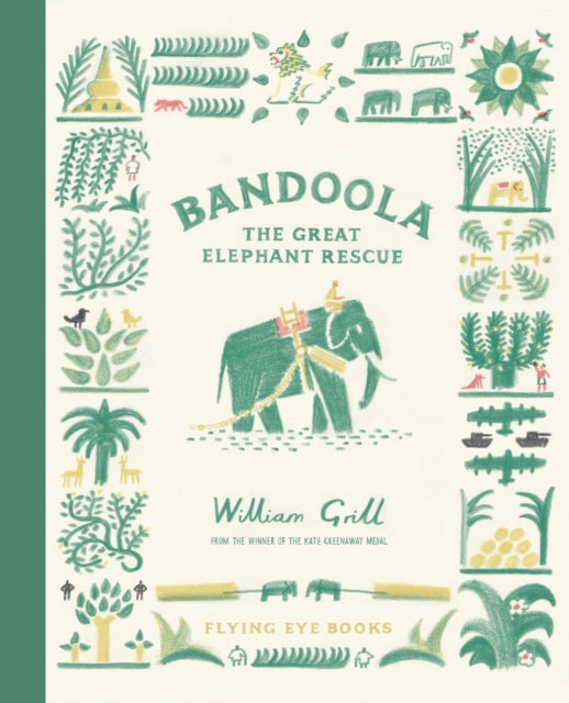 Book cover of: Bandoola: The Great Elephant Rescue. By: William Grill